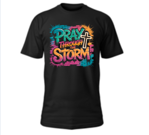 Pray Through The Storm T-Shirt